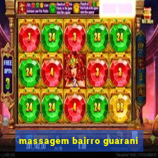 massagem bairro guarani